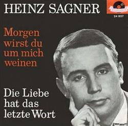 last ned album Heinz Sagner - Morgen Wirst Du Um Mich Weinen