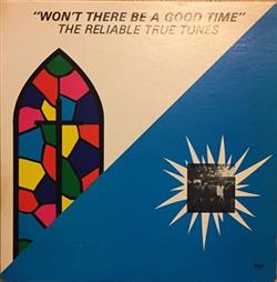 kuunnella verkossa The Reliable True Tones - Wont There Be A Good Time