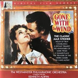 télécharger l'album The Westminster Philharmonic Orchestra, Kenneth Alwyn - Gone With The Wind The Classic Max Steiner