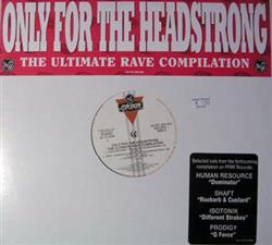 online anhören Various - Only For The Headstrong The Ultimate Rave Compilation