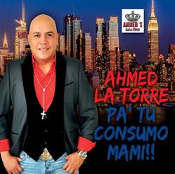 Album herunterladen Ahmed La Torre - Pa Tu Consumo Mami