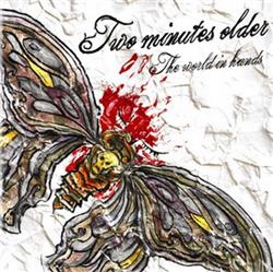 ladda ner album Two Minutes Older - The World In Hands