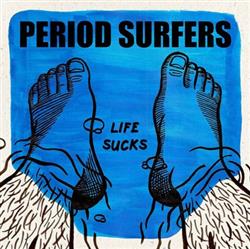 lytte på nettet Period Surfers - Life Sucks