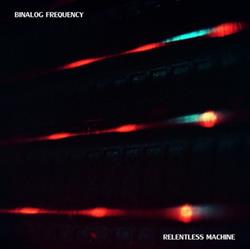 baixar álbum Binalog Frequency - Relentless Machine