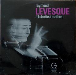 Raymond Lévesque - à la Butte à Mathieu