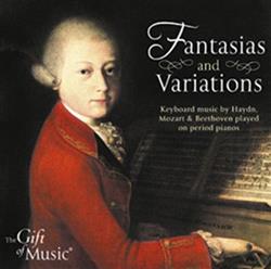 Album herunterladen Haydn, Beethoven, Mozart - Fantasias Variations Keyboard Music Played On Period Pianos