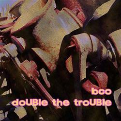 Album herunterladen BCO - DoUBle The TroUBle