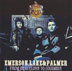 télécharger l'album Emerson, Lake & Palmer - From Barcelona To Columbia