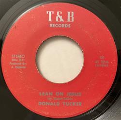 last ned album Donald Tucker - Lean On Jesus Let Him Into Your Life