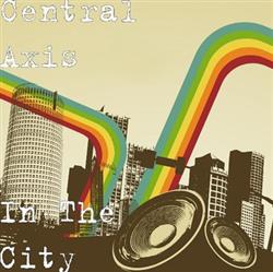ladda ner album Central Axis - In The City