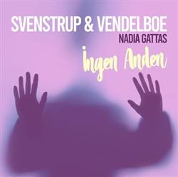 lataa albumi Svenstrup & Vendelboe, Nadia Gattas - Ingen Anden