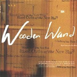 lytte på nettet Wooden Wand - Blood Oaths Of The New Blues