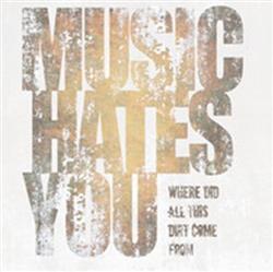 Album herunterladen Music Hates You - Where Did All This Dirt Come From