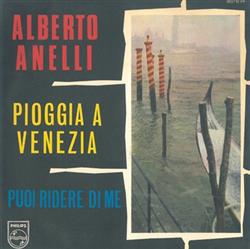 descargar álbum Alberto Anelli - Pioggia A Venezia Puoi Ridere Di Me