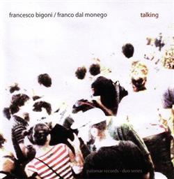 Francesco Bigoni Franco Dal Monego - Talking