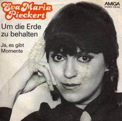 télécharger l'album EvaMaria Pieckert - Um Die Erde Zu Behalten Ja Es Gibt Momente