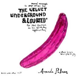 Download Amanda Palmer - Several Attempts To Cover Songs By The Velvet Underground Lou Reed For Neil Gaiman As His Birthday Approaches