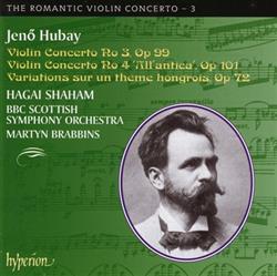 télécharger l'album Hubay Hagai Shaham, BBC Scottish Symphony Orchestra, Martyn Brabbins - Violin Concertos 3 4