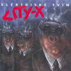 ladda ner album CityX - Elektriske Svin