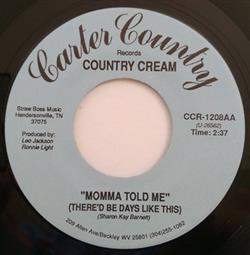 last ned album Country Cream - Momma Told Me Theres Be Days Like This