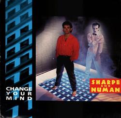 Sharpe And Numan - Change Your Mind Remix Remake Remodel
