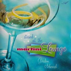 ladda ner album Gordon Sheard - Stirred At The Martini Lounge