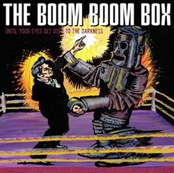 lataa albumi The Boom Boom Box - Until Your Eyes Get Used To The Darkness