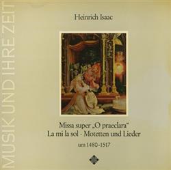 Download Heinrich Isaac, Capella Antiqua München - Missa Super O Praeclara La Mi La Sol Motetten Und Lieder Um 1480 1517