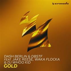 Dash Berlin & DBSTF Feat Jake Reese, Waka Flocka & DJ Whoo Kid - Gold