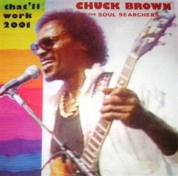 lataa albumi Chuck Brown & The Soul Searchers - Thatll Work 2001