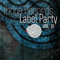 online anhören Various - Iboga Records Label Party Vol 01