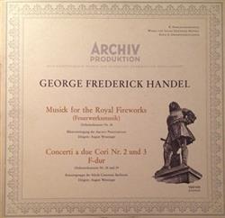Album herunterladen George Frederick Handel August Wenzinger - Musick For The Royal Fireworks Concerti A Due Cori Nr 2 Und 3 F dur