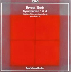 écouter en ligne Ernst Toch, RundfunkSinfonieorchester Berlin, Alun Francis - Symphonies 1 4