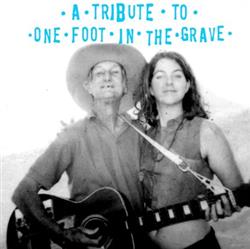 écouter en ligne Various - A Tribute To One Foot In The Grave