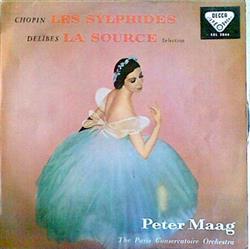 lataa albumi Chopin, Delibes, Paris Conservatoire Orchestra Conductor Peter Maag - Les Sylphides La Source