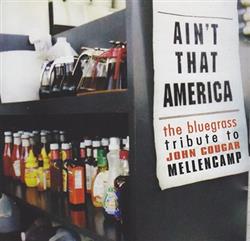 lataa albumi Various - Aint That America The Bluegrass Tribute To John Cougar Mellencamp
