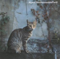 last ned album Alpha - The Impossible Thrill