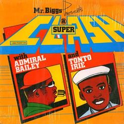 télécharger l'album Admiral Bailey & Tonto Irie - Mr Biggs Presents A Super Clash