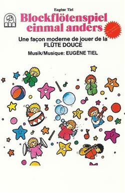 Download Eugène Tiel - Blockflötenspiel Einmal Anders Un Façon Moderne De Jouer De La Flûte Douce