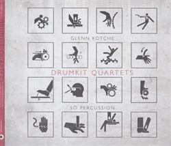 Album herunterladen Glenn Kotche, So Percussion - Drumkit Quartets