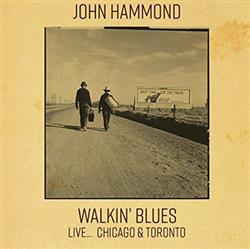 ladda ner album John Hammond - Walkin Blues Live Chicago Toronto