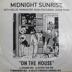 last ned album Midnight Sunrise With Nellie 'Mixmaster' Rush Featuring Jackie Rawe - On The House
