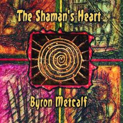 baixar álbum Byron Metcalf - The Shamans Heart Original Version