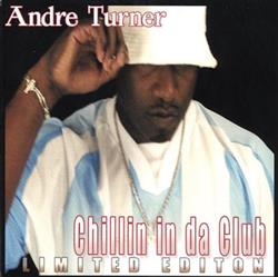 Andre Turner - Chillin In Da Club Limited Edition