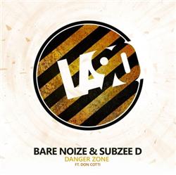 écouter en ligne Bare Noize & Subzee D Ft Don Cotti - Danger Zone