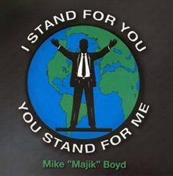 Album herunterladen Mike Majik Boyd - I Stand For You
