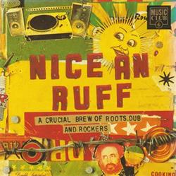 télécharger l'album Various - Nice An Ruff A Crucial Brew Of Roots Dub Rockers