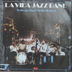 télécharger l'album La Vida Jazz Band - The More You Enjoy It The More We Like It