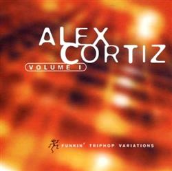 lyssna på nätet Alex Cortiz - Volume I Funkin Triphop Variations