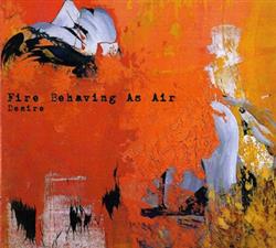 télécharger l'album Fire Behaving As Air - Desire